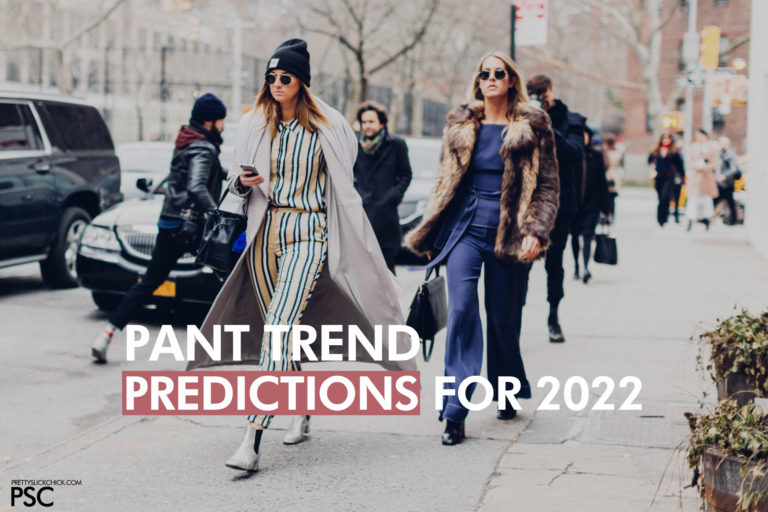 Pant Trend predictions 2022