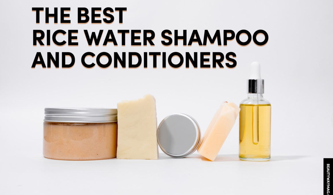 The Best Rice Water Shampoo And Conditioners