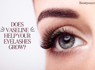 Does Vaseline Help Your Eyelashes Grow?