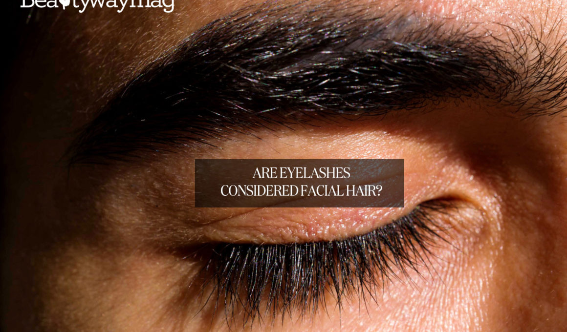 Are Eyelashes Considered Facial Hair?