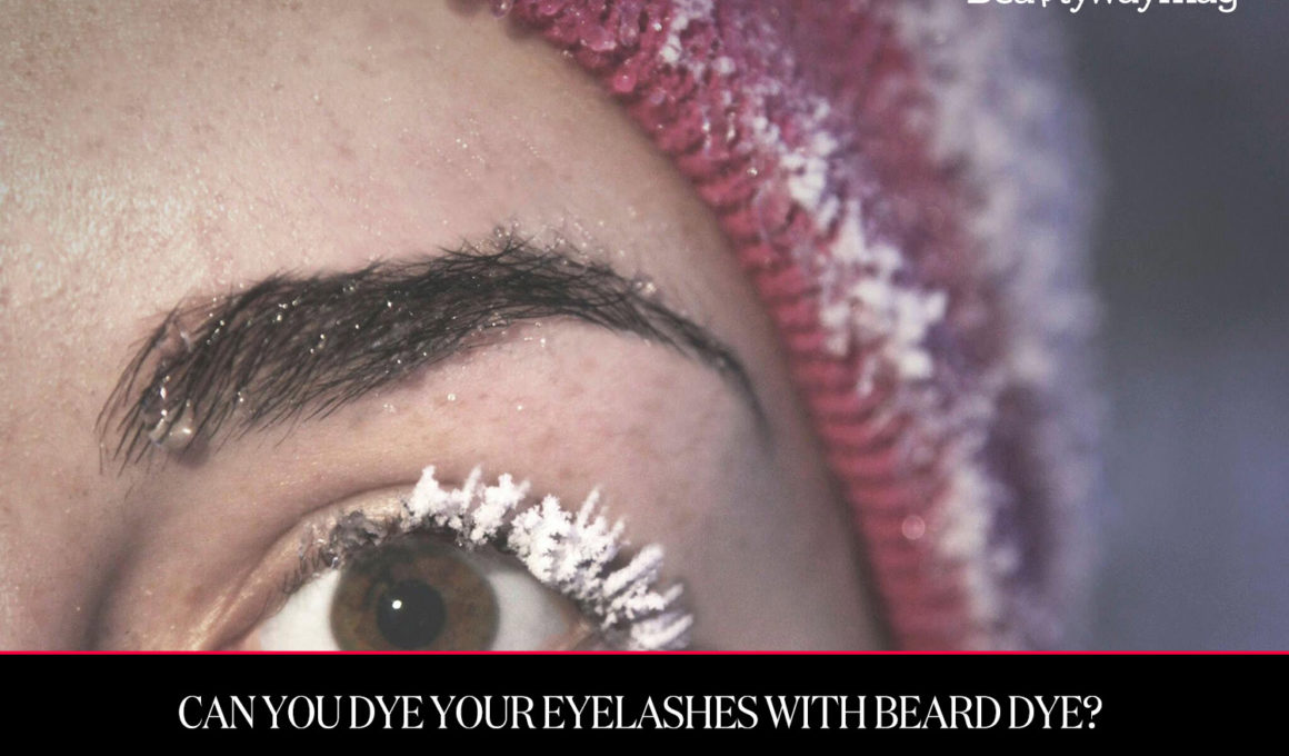 Can You Dye Your Eyelashes With Beard Dye?