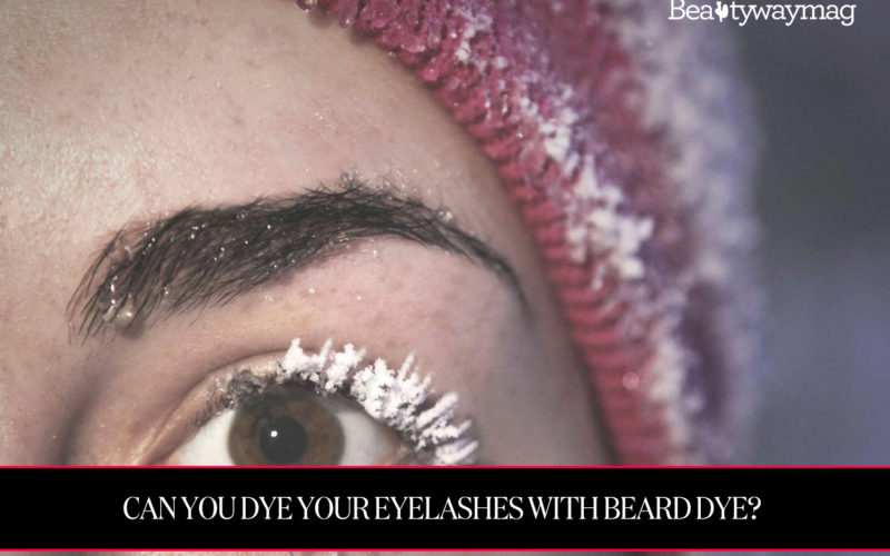Can You Dye Your Eyelashes With Beard Dye?