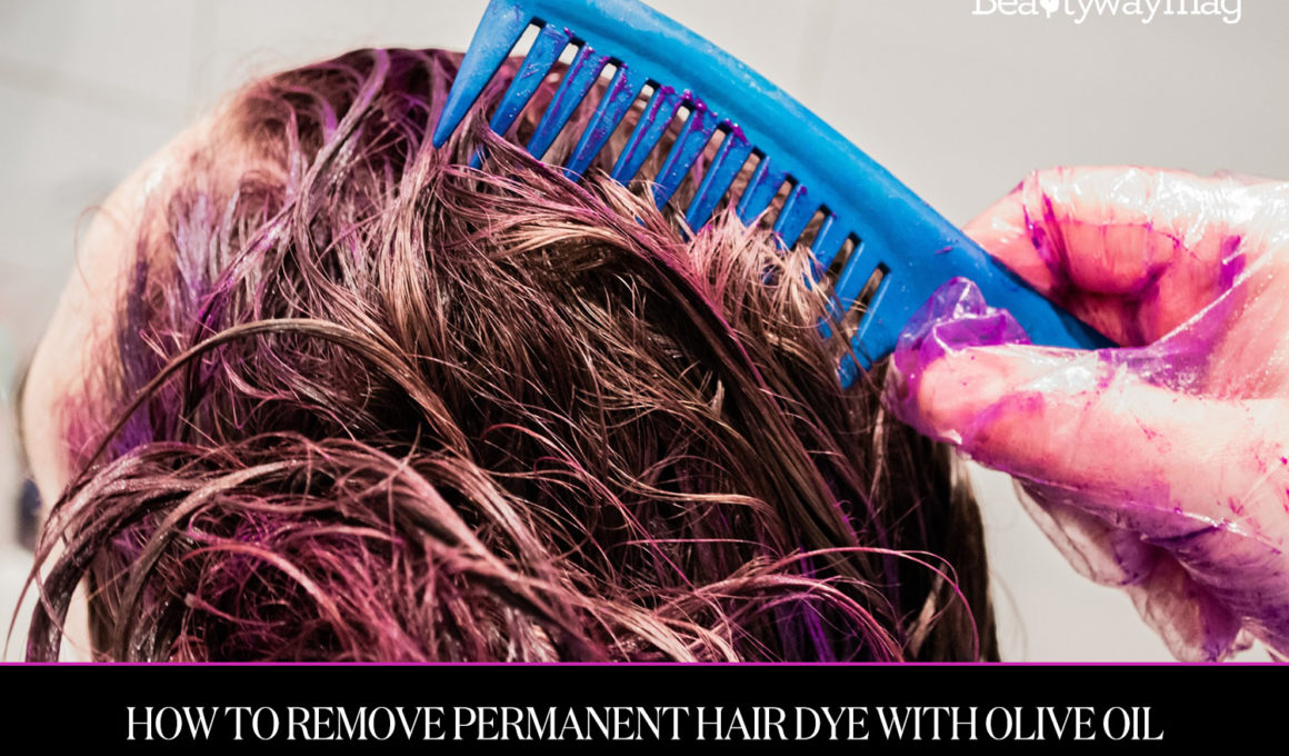How to Remove Permanent Hair Dye With Olive Oil